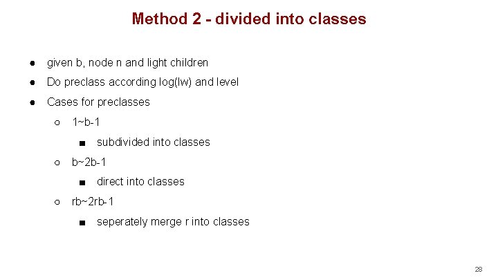 Method 2 - divided into classes ● given b, node n and light children