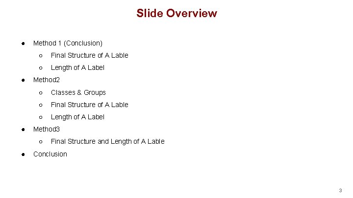 Slide Overview ● ● ● Method 1 (Conclusion) ○ Final Structure of A Lable