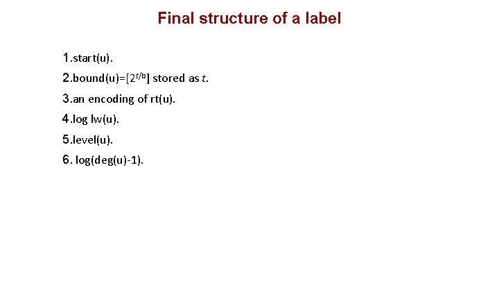 Final structure of a label 1. start(u). 2. bound(u)=[2 t/b] stored as t. 3.