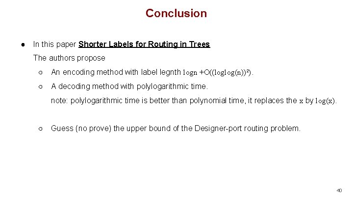 Conclusion ● In this paper Shorter Labels for Routing in Trees The authors propose
