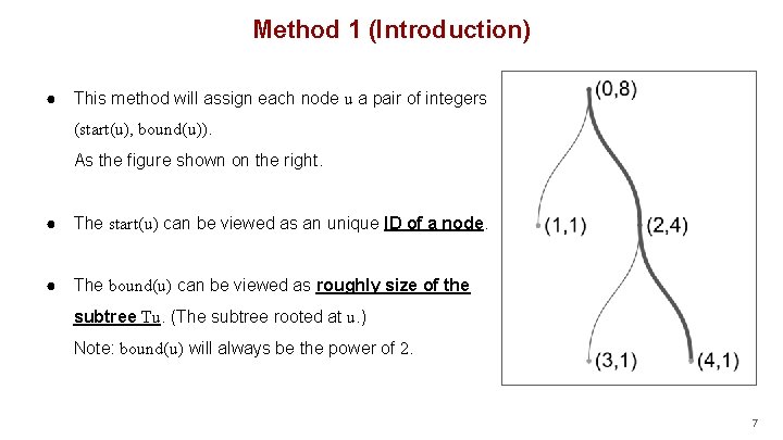 Method 1 (Introduction) ● This method will assign each node u a pair of