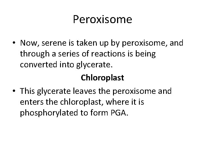 Peroxisome • Now, serene is taken up by peroxisome, and through a series of