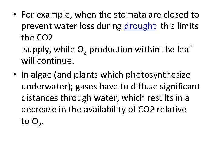  • For example, when the stomata are closed to prevent water loss during