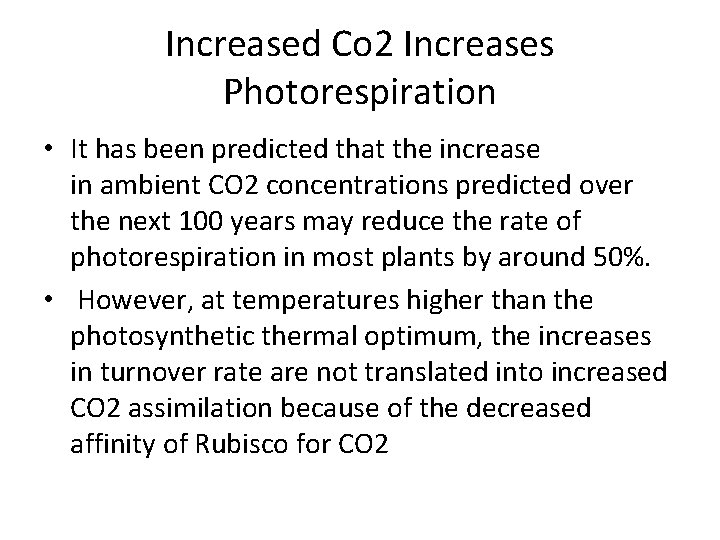 Increased Co 2 Increases Photorespiration • It has been predicted that the increase in