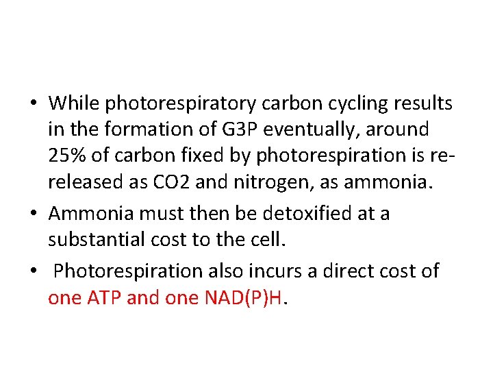  • While photorespiratory carbon cycling results in the formation of G 3 P