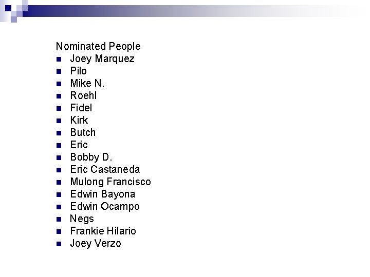 Nominated People n Joey Marquez n Pilo n Mike N. n Roehl n Fidel