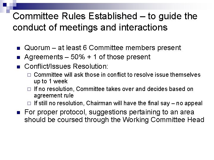 Committee Rules Established – to guide the conduct of meetings and interactions n n