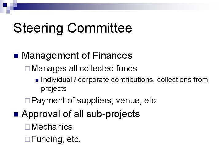 Steering Committee n Management of Finances ¨ Manages n Individual / corporate contributions, collections