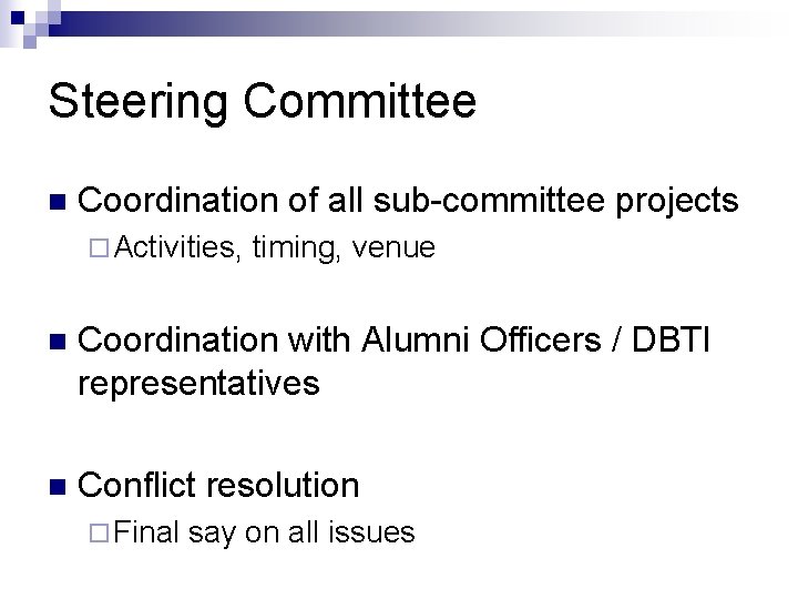 Steering Committee n Coordination of all sub-committee projects ¨ Activities, timing, venue n Coordination