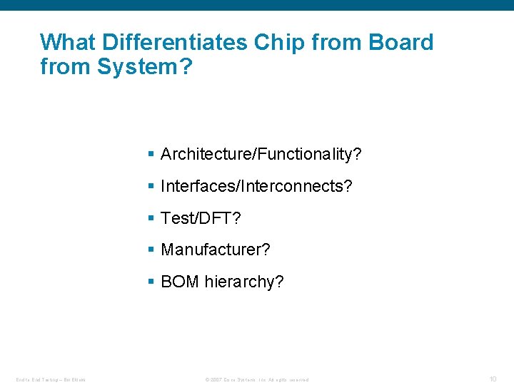 What Differentiates Chip from Board from System? § Architecture/Functionality? § Interfaces/Interconnects? § Test/DFT? §