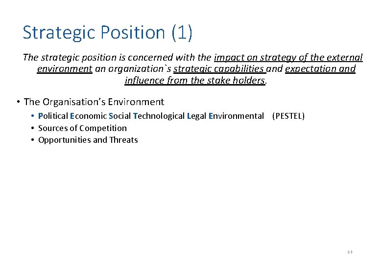 Strategic Position (1) The strategic position is concerned with the impact on strategy of