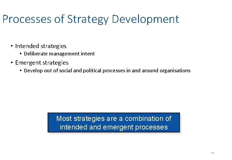 Processes of Strategy Development • Intended strategies • Deliberate management intent • Emergent strategies