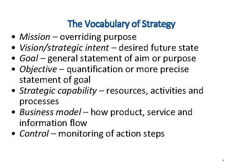  • • The Vocabulary of Strategy Mission – overriding purpose Vision/strategic intent –