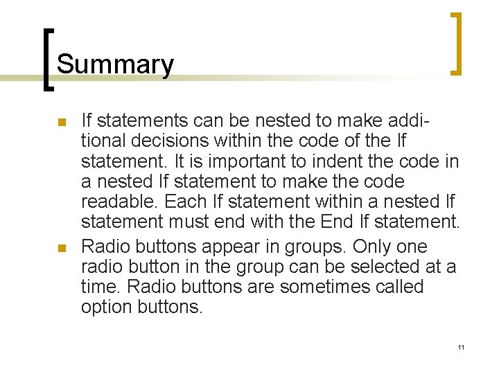 Summary n n If statements can be nested to make additional decisions within the