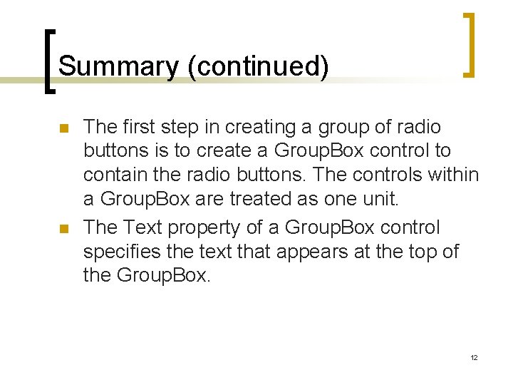 Summary (continued) n n The first step in creating a group of radio buttons
