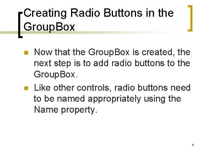 Creating Radio Buttons in the Group. Box n n Now that the Group. Box