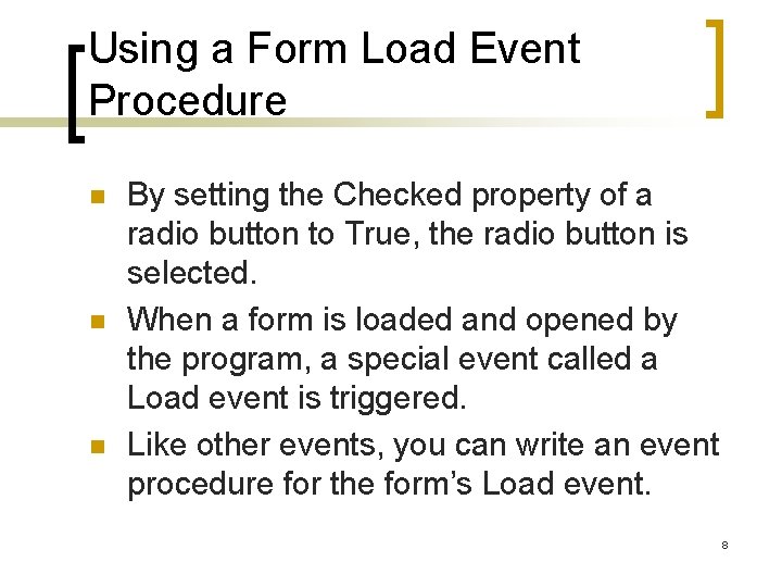 Using a Form Load Event Procedure n n n By setting the Checked property