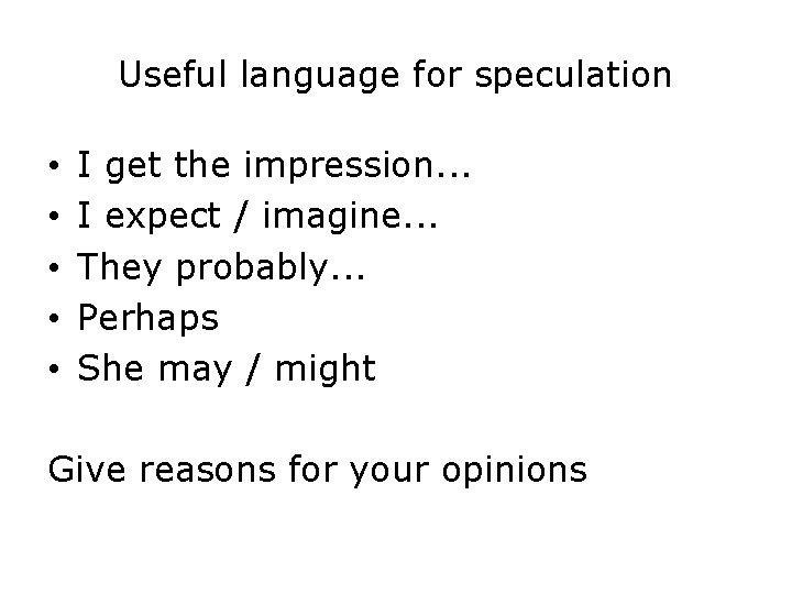 Useful language for speculation • • • I get the impression. . . I