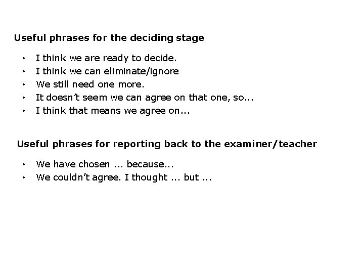 Useful phrases for the deciding stage • • • I think we are ready