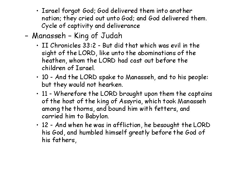  • Israel forgot God; God delivered them into another nation; they cried out