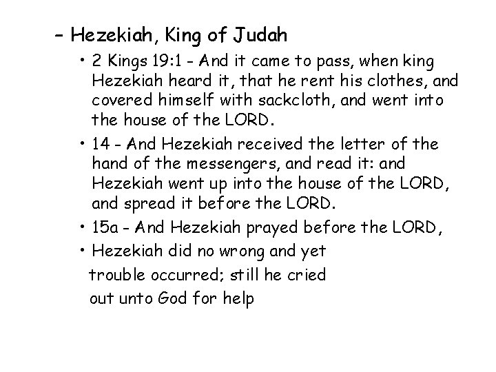 – Hezekiah, King of Judah • 2 Kings 19: 1 - And it came