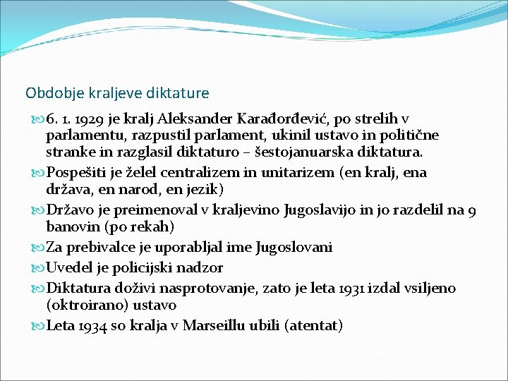 Obdobje kraljeve diktature 6. 1. 1929 je kralj Aleksander Karađorđević, po strelih v parlamentu,