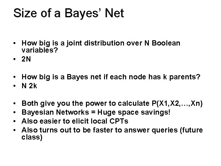 Size of a Bayes’ Net • How big is a joint distribution over N