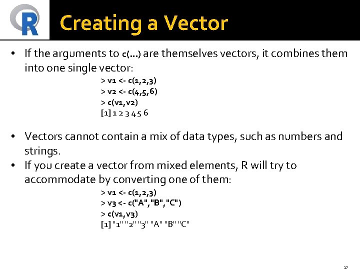 Creating a Vector • If the arguments to c(. . . ) are themselves
