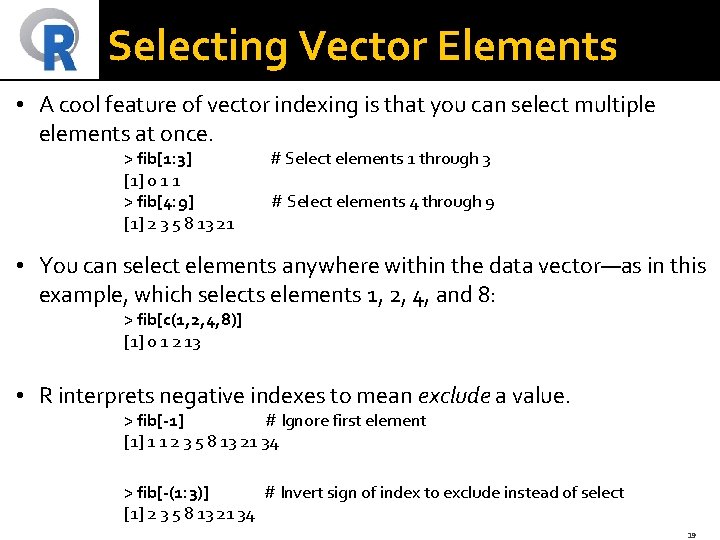Selecting Vector Elements • A cool feature of vector indexing is that you can