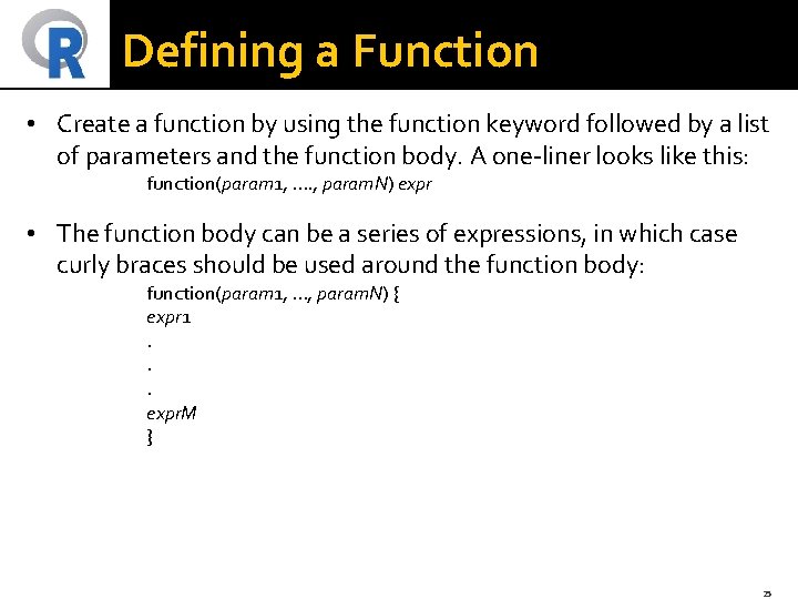 Defining a Function • Create a function by using the function keyword followed by