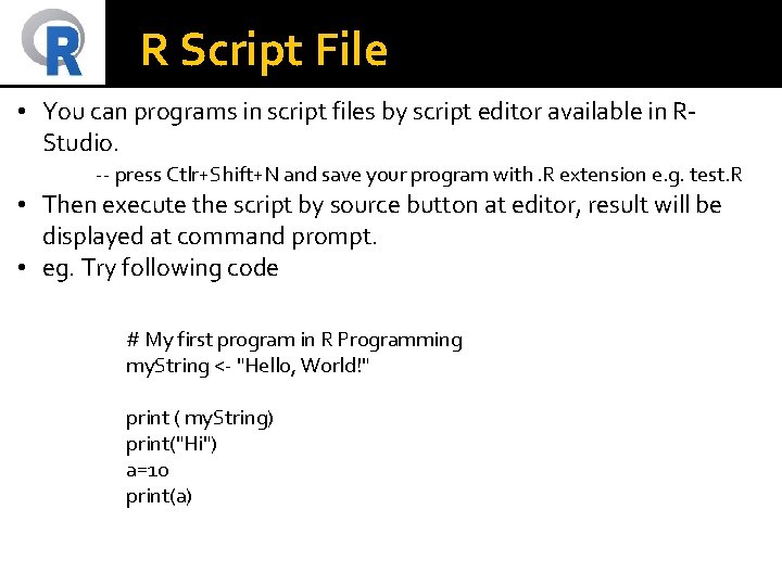 R Script File • You can programs in script files by script editor available