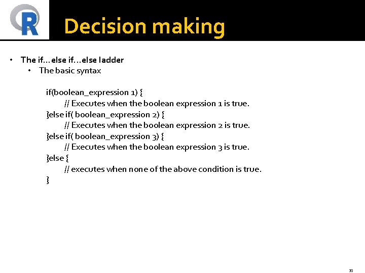 Decision making • The if. . . else ladder • The basic syntax if(boolean_expression