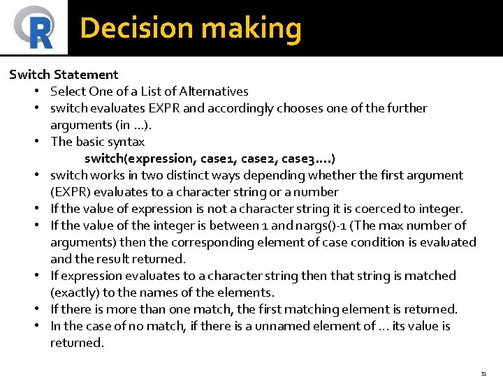 Decision making Switch Statement • Select One of a List of Alternatives • switch