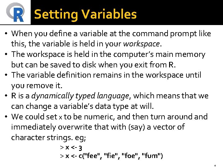 Setting Variables • When you define a variable at the command prompt like this,