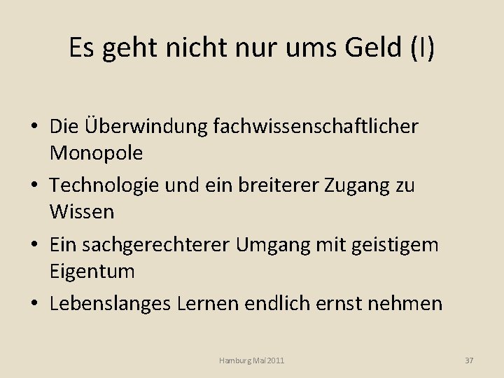 Es geht nicht nur ums Geld (I) • Die Überwindung fachwissenschaftlicher Monopole • Technologie