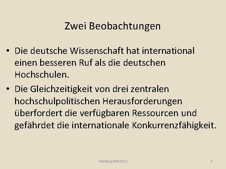 Zwei Beobachtungen • Die deutsche Wissenschaft hat international einen besseren Ruf als die deutschen