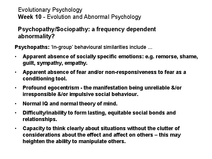 Evolutionary Psychology Week 10 - Evolution and Abnormal Psychology Psychopathy/Sociopathy: a frequency dependent abnormality?