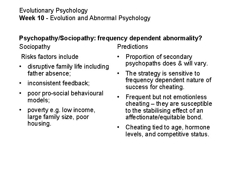 Evolutionary Psychology Week 10 - Evolution and Abnormal Psychology Psychopathy/Sociopathy: frequency dependent abnormality? Sociopathy
