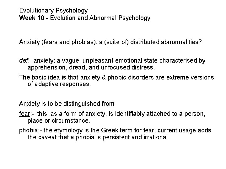 Evolutionary Psychology Week 10 - Evolution and Abnormal Psychology Anxiety (fears and phobias): a