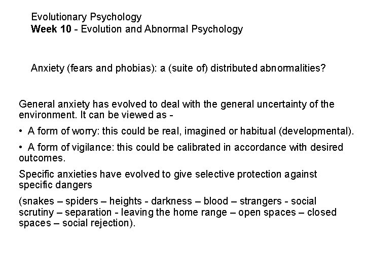 Evolutionary Psychology Week 10 - Evolution and Abnormal Psychology Anxiety (fears and phobias): a