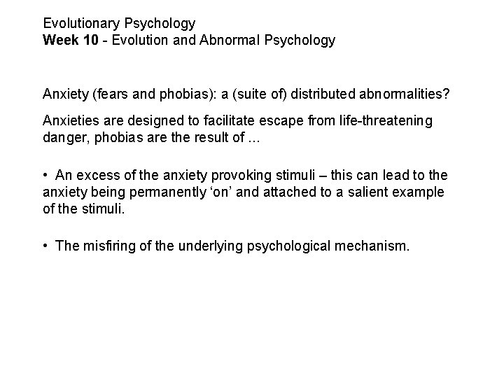 Evolutionary Psychology Week 10 - Evolution and Abnormal Psychology Anxiety (fears and phobias): a