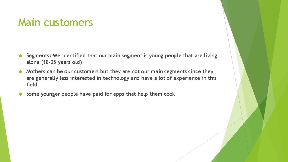 Main customers Segments: We identified that our main segment is young people that are