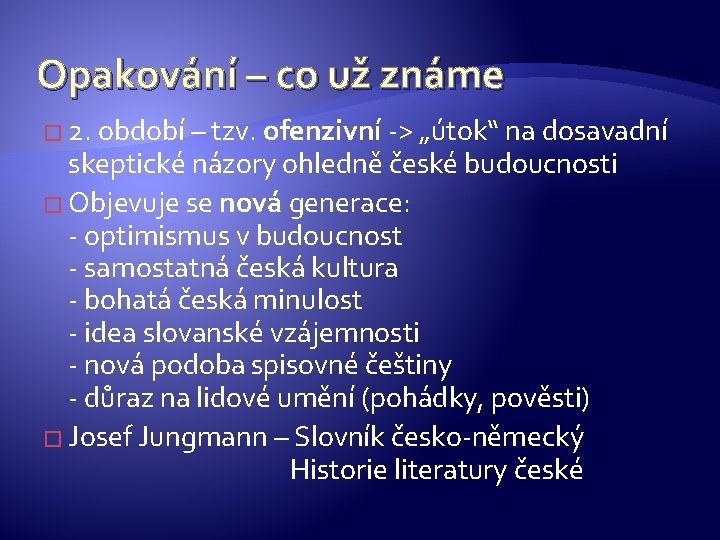 Opakování – co už známe � 2. období – tzv. ofenzivní -> „útok“ na