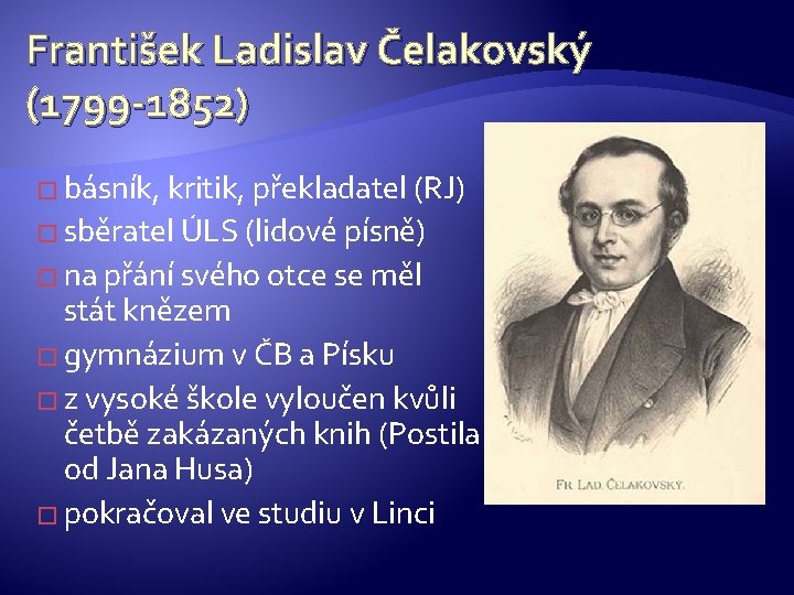 František Ladislav Čelakovský (1799 -1852) � básník, kritik, překladatel (RJ) � sběratel ÚLS (lidové