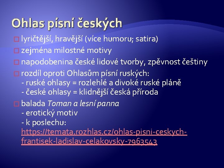 Ohlas písní českých � lyričtější, hravější (více humoru; satira) � zejména milostné motivy �