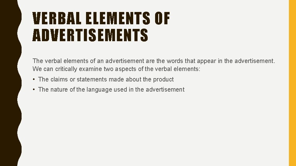 VERBAL ELEMENTS OF ADVERTISEMENTS The verbal elements of an advertisement are the words that