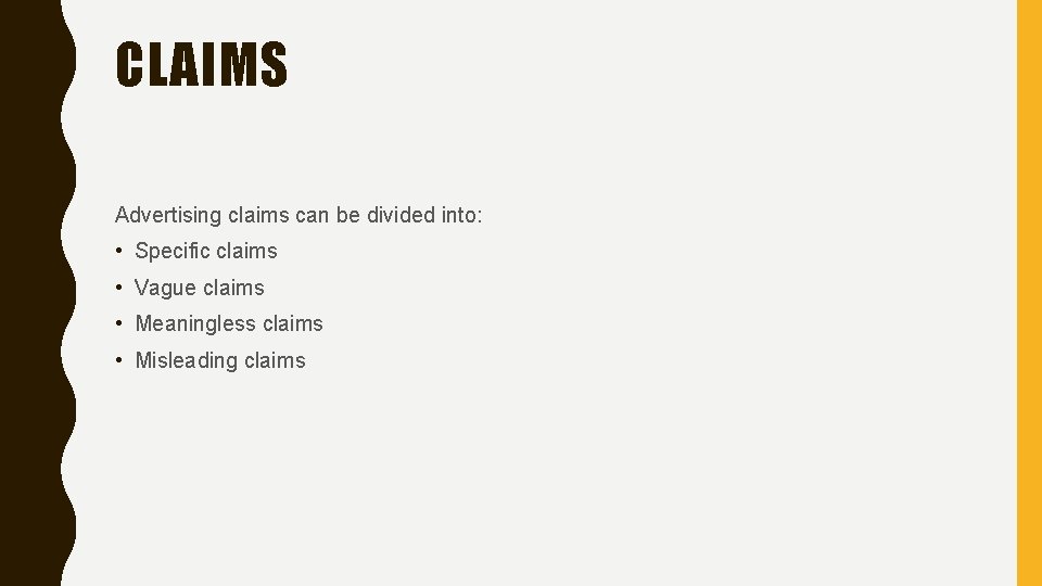 CLAIMS Advertising claims can be divided into: • Specific claims • Vague claims •