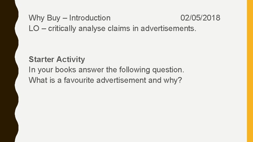 Why Buy – Introduction 02/05/2018 LO – critically analyse claims in advertisements. Starter Activity