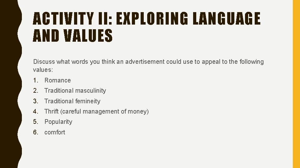 ACTIVITY II: EXPLORING LANGUAGE AND VALUES Discuss what words you think an advertisement could