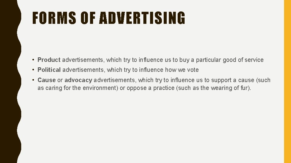 FORMS OF ADVERTISING • Product advertisements, which try to influence us to buy a